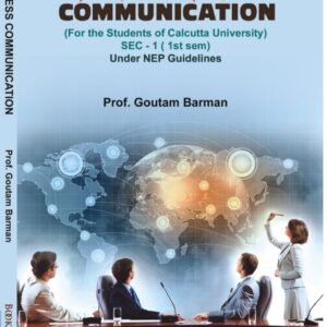 Business Communication (For the student of English Hons. of NEP Syllabus, CCF) SEC(C.U.)Sem-1[Paperback] Prof. Goutam Barman