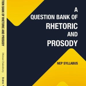 A Question Bank of Rhetoric and Prosody (Dhiman Chakraborty)