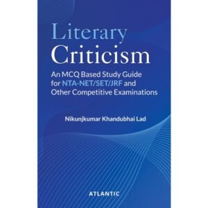 Literary Criticism: An MCQ Based Study Guide for NTA-NET/SET/JRF and Other Competitive Examinations (Paperback-2024)