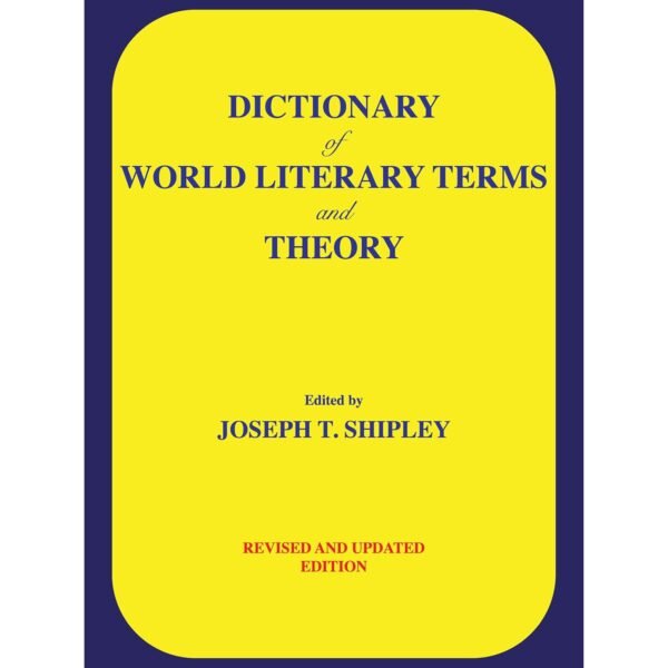 Dictionary of World Literary Terms and Theory,   Joseph T. Shipley