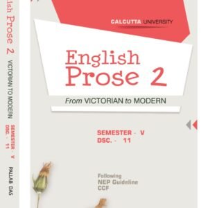 English Prose 2 from Victorian to Modern, Calcutta University,NEP, CCF, Semester V DSC-11, Book Valley Publication