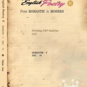 English Poetry II – From Romantic to Modern, Calcutta University, Semester V (DSC – 10) Following NEP Guidelines & CCF
