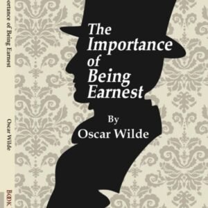 The Importance of Being Earnest
by Oscar Wilde (Author) Text with Annotations