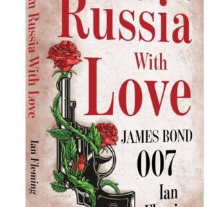 Ian Fleming
From Russia With Love ( James Bond 007)